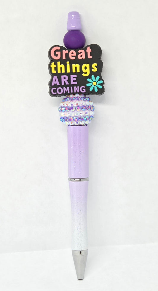 Great things are coming pen